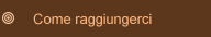 Come raggiungerci